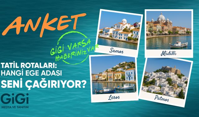 Tatil tercihinizi hangi Ege Adası’nda kullanmak istersiniz?