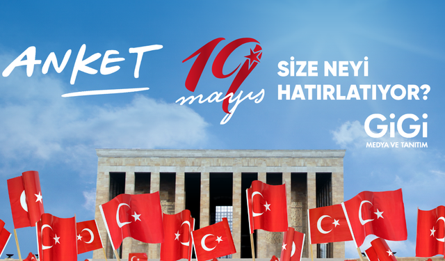 19 Mayıs Size Neyi Hatırlatıyor?